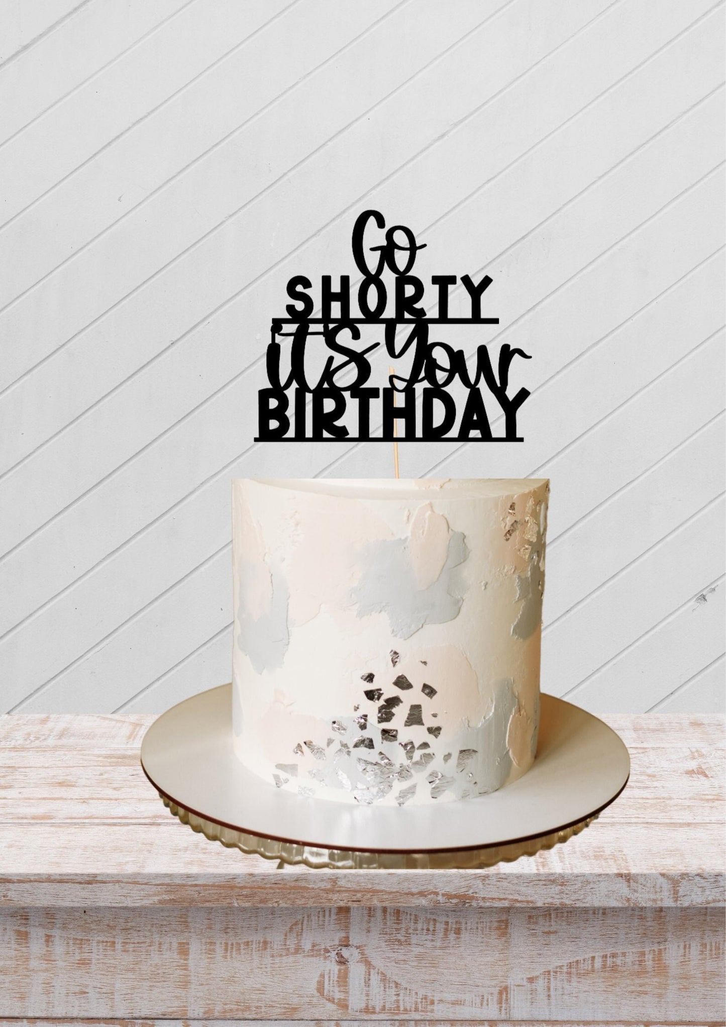 Go shorty it's your birthday cake topper, birthday cake topper, birthday party decorations